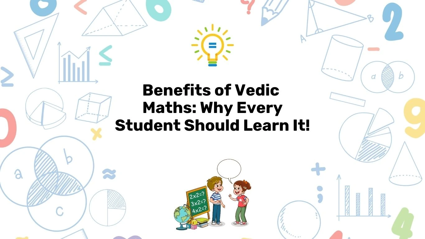 Benefits of Vedic Maths: Why Every Student Needs It